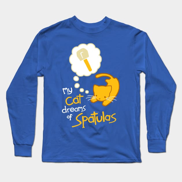 My Cat Dreams of Spatulas Long Sleeve T-Shirt by samandfuzzy